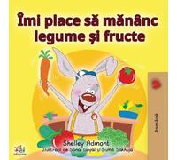 I Love to Eat Fruits and Vegetables (Romanian Edition)