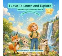 I Love To Learn And Explore: A Magical Affirmation Adventure - Book 9
