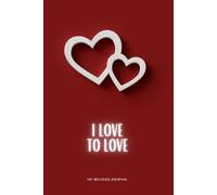 I Love To Love: Positive Affirmation Motivational And Inspirational Notebook Author: Only Love