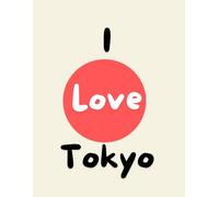 I love Tokyo Notebook: I love Tokyo Notebook 8.5x11 with 100 Lined Pages