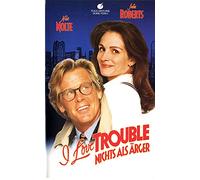 I love trouble