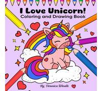I Love Unicorn!: Coloring and Drawing Book