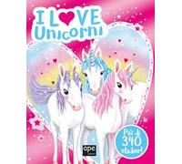 I love unicorni luccicanti. Ediz. a colori