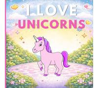 I love unicorns: Coloring book for girls, women, unicorn lovers