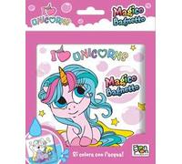 I love unicorns. Magico bagnetto. Ediz. a colori