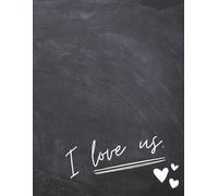 I Love Us: Couples Journal for Love Notes, Including Inspirational Quotes - Valentine’s Day Gift for Her or Him