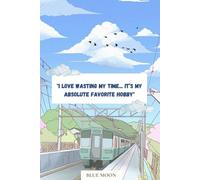 I Love Wasting My Time… It’s My Absolute Favorite Hobby! - Squared Notebook, 100 Pages: For notes, ideas, and doodles