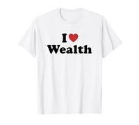I Love Wealth Maglietta