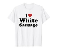 I Love White Sausage Maglietta
