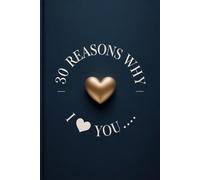I LOVE YOU...30 reasons why: A Guided Fill-In-The-Blank Premium colored Journal - A Romantic Valentine’s Day and Anniversary Gift for Couples, Him or ... Perfect for Gifting to express your love.