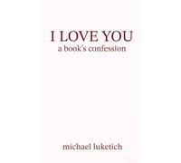 I Love You: A Book's Confession