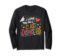 I Love You All Class Dismissed Festa Maestro Studente Scuola Maglia a Manica
