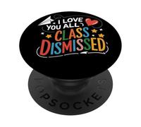 I Love You All Class Dismissed Festa Maestro Studente Scuola PopSockets PopGrip Adesivo