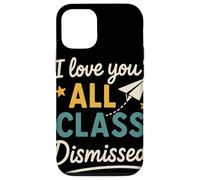 I Love You All Class Dismissed Grazie Maestri Fine Anno Custodia per iPhone 12/12 Pro