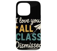 I Love You All Class Dismissed Grazie Maestri Fine Anno Custodia per iPhone 13 Pro