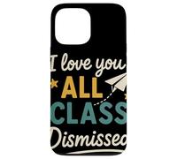 I Love You All Class Dismissed Grazie Maestri Fine Anno Custodia per iPhone 13 Pro Max