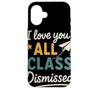I Love You All Class Dismissed Grazie Maestri Fine Anno Custodia per iPhone 16