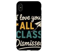 I Love You All Class Dismissed Grazie Maestri Fine Anno Custodia per iPhone XS Max
