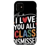 I Love You All Class Dismissed Insegnante Saluto Fine Scuola Custodia per iPhone 11