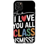 I Love You All Class Dismissed Insegnante Saluto Fine Scuola Custodia per iPhone 11 Pro Max