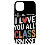 I Love You All Class Dismissed Insegnante Saluto Fine Scuola Custodia per iPhone 14 Plus