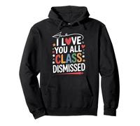 I Love You All Class Dismissed Insegnante Saluto Fine Scuola Felpa con Cappuccio