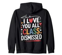 I Love You All Class Dismissed Insegnante Saluto Fine Scuola Felpa con Cappuccio