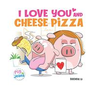 I Love You and Cheese Pizza