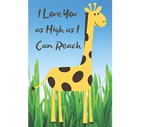 I Love You as High as I Can Reach Giraffe Blank Lined Journal Notebook: Giraffe Gifts - Blank Lined Planner, Diary
