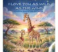 I Love You As Wild As the Wind: A Bedtime Story of Love and Nature