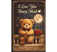 I Love You Beary Much: A Romantic Love Notes Notebook & Valentine’s Day Gift Keepsake for Couples. Birthday gift for Her and Him. Gifts for Couples. ... Favours. I'm sorry gift. sentimental gift.