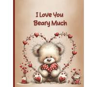 I Love You Beary Much Kids Valentine Journal - Cute Teddy Bear Lined Notebook, 7.5x9.25 inches, 120 Pages