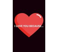 I LOVE YOU BECAUSE: A Sweet Fill-in-the-Blank Love Journal for Couples, Anniversary Gift or Romantic Keepsake