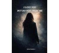 I LOVE YOU BUT DO NOT TRUST ME