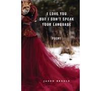 I Love You but I Don't Speak Your Language: Poems