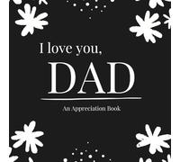 I Love You, Dad: Black Edition: A Fill-in-the-Blank Appreciation Book for Dads | A Guided Keepsake of Love, Gratitude & Memories