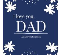 I Love You, Dad: Blue Edition: Black Edition | A Fill-in-the-Blank Appreciation Book for Dads | A Guided Keepsake of Love, Gratitude & Memories