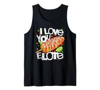I Love You Elote A Lot Divertente Messicano Mais Amante Cibo Gioco di Parole Canotta