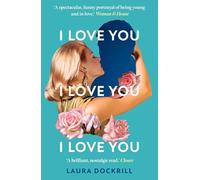 I Love You, I Love You, I Love You: The hilariously funny, nostalgic, Y2K, heart-warming, heart-breaking, romantic, new novel for 2025. Perfect for fans of One Day!