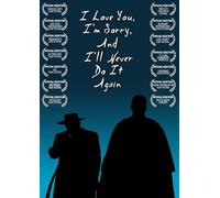 I Love You, I'm Sorry, And I'll Never Do It Again