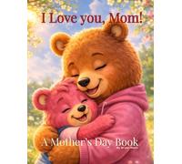 I Love You, Mom!: A Cute Animal Coloring & Activity Book for Kids - A Gift Mom Will Keep Forever