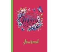 I Love You Mom: A Heartfelt Journal for Notes, Letters, and Memories