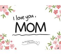 I Love You, Mom: Compact Edition - A Fill-in-the-Blank Personalized Keepsake of Love, Gratitude & Memories - Perfect Mother’s Day Gift from Kids, Teens, or Adults