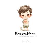 I Love You, Mommy: A Child's Keepsake Journal and Activity Book for Mom