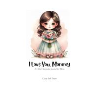 I Love You, Mommy: A Child's Keepsake Journal and Activity Book for Mom