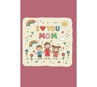 I Love You, Mommy: Cute Daily Organizer Featuring Kids, Rainbows, and Flowers for a Special Mom