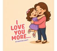 I Love You More...: A Celebration of a Mother's Love