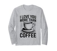 I Love You More Than Coffee Maglia a Manica