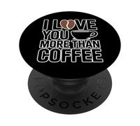 I Love You More Than Coffee PopSockets PopGrip Adesivo