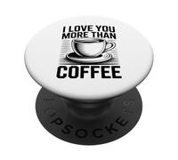 I Love You More Than Coffee PopSockets PopGrip Adesivo